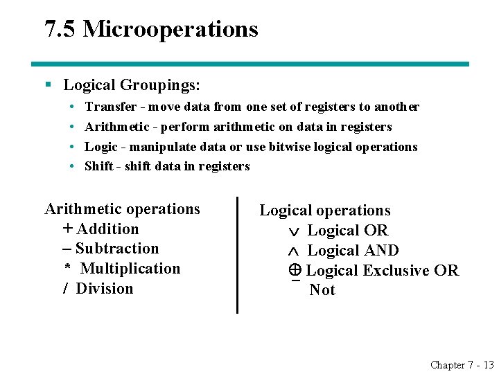 7. 5 Microoperations § Logical Groupings: • • Transfer - move data from one 7. 5 Microoperations § Logical Groupings: • • Transfer - move data from one