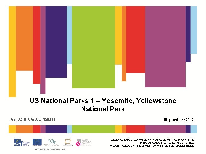 US National Parks 1 – Yosemite, Yellowstone National Park VY_32_INOVACE_150311 18. prosince 2012 Autorem