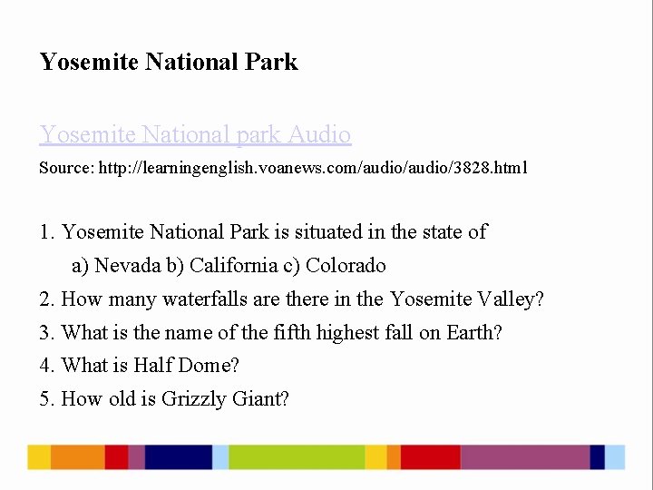 Yosemite National Park Yosemite National park Audio Source: http: //learningenglish. voanews. com/audio/3828. html 1.