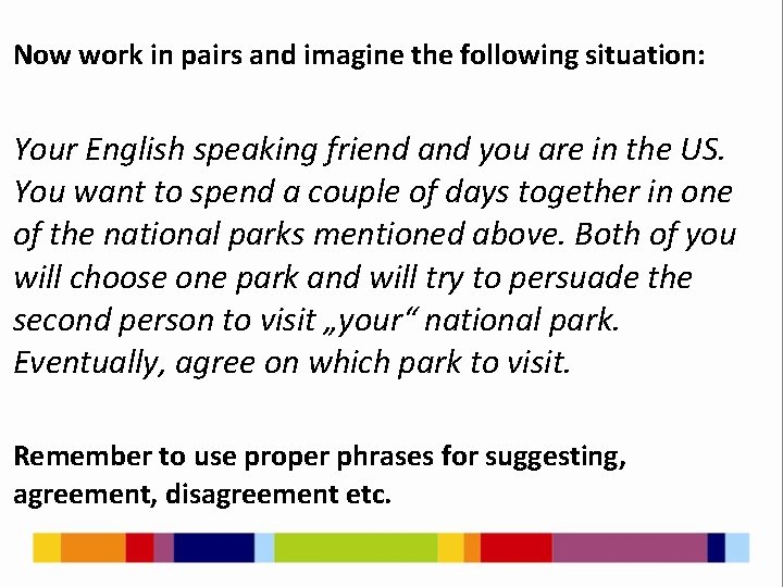 Now work in pairs and imagine the following situation: Your English speaking friend and