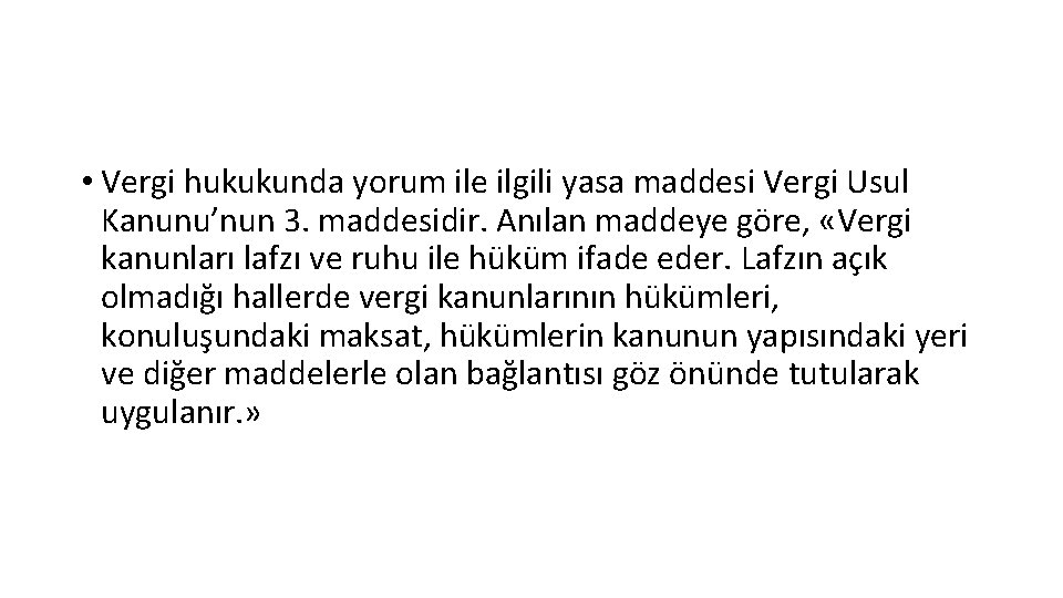  • Vergi hukukunda yorum ile ilgili yasa maddesi Vergi Usul Kanunu’nun 3. maddesidir.