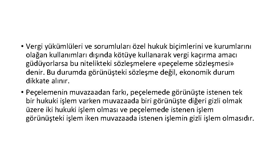  • Vergi yükümlüleri ve sorumluları özel hukuk biçimlerini ve kurumlarını olağan kullanımları dışında