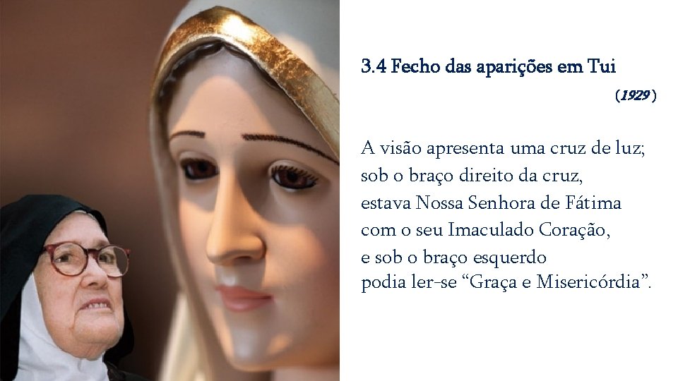 3. 4 Fecho das aparições em Tui (1929 ) A visão apresenta uma cruz 3. 4 Fecho das aparições em Tui (1929 ) A visão apresenta uma cruz