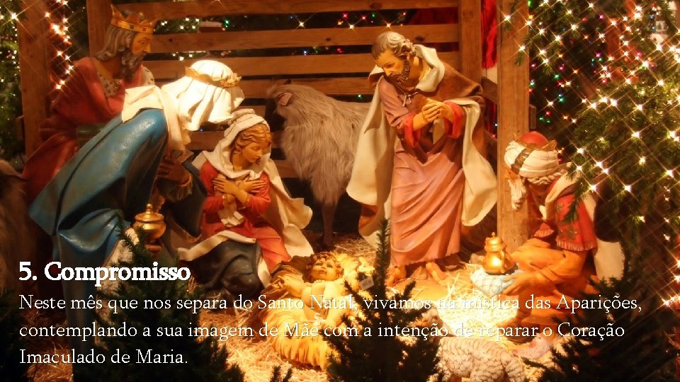 5. Compromisso Neste mês que nos separa do Santo Natal, vivamos na mística das 5. Compromisso Neste mês que nos separa do Santo Natal, vivamos na mística das