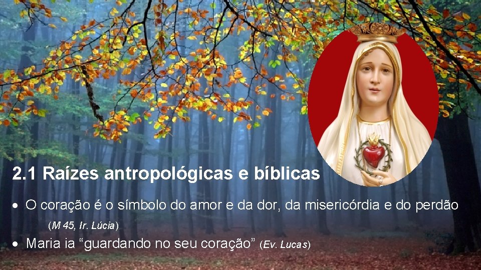 2. 1 Raízes antropológicas e bíblicas O coração é o símbolo do amor e 2. 1 Raízes antropológicas e bíblicas O coração é o símbolo do amor e