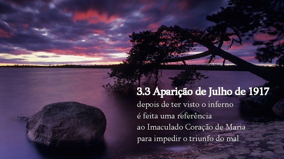 3. 3 Aparição de Julho de 1917 depois de ter visto o inferno é 3. 3 Aparição de Julho de 1917 depois de ter visto o inferno é