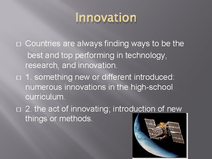 Innovation � � � Countries are always finding ways to be the best and