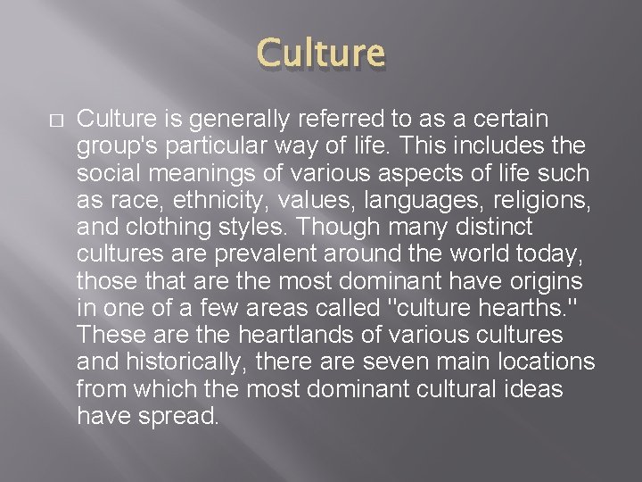 Culture � Culture is generally referred to as a certain group's particular way of