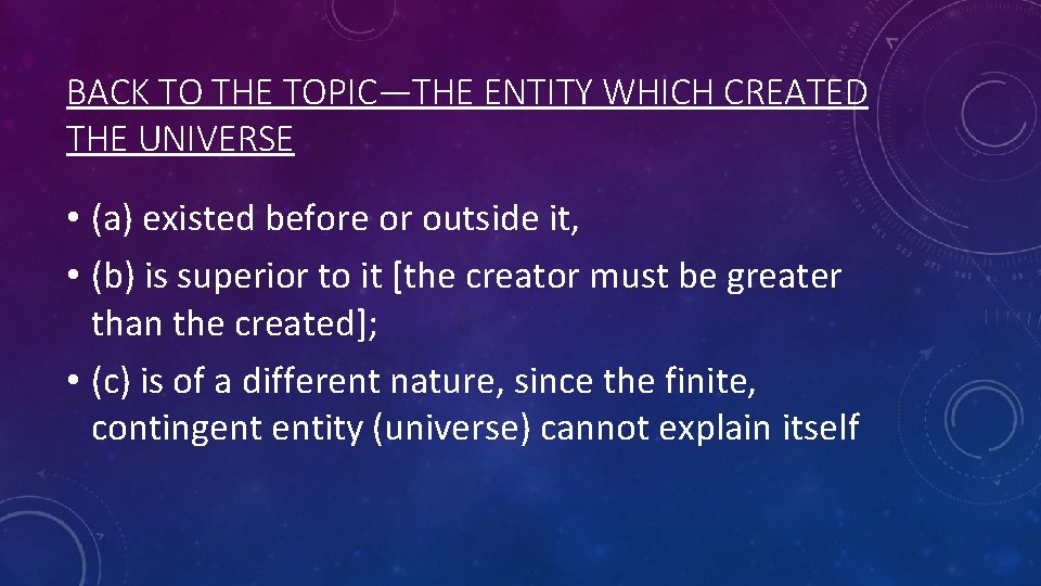 BACK TO THE TOPIC—THE ENTITY WHICH CREATED THE UNIVERSE • (a) existed before or