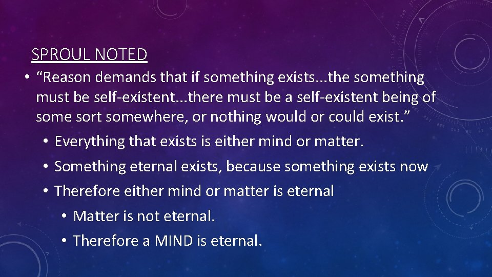 SPROUL NOTED • “Reason demands that if something exists. . . the something must