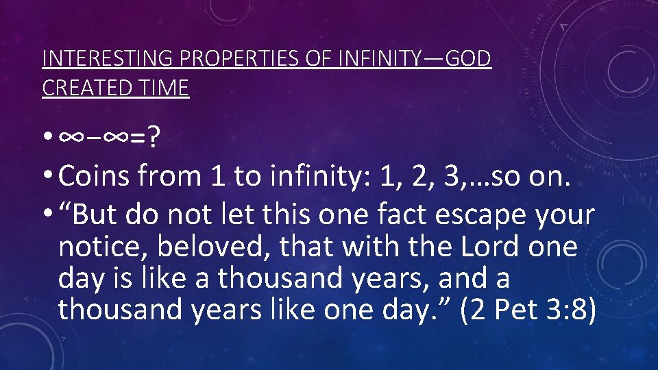 INTERESTING PROPERTIES OF INFINITY—GOD CREATED TIME • ∞−∞=? • Coins from 1 to infinity: