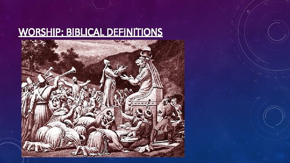 WORSHIP: BIBLICAL DEFINITIONS 