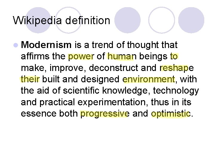 Wikipedia definition l Modernism is a trend of thought that affirms the power of