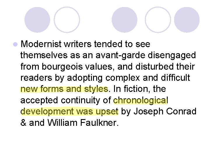 l Modernist writers tended to see themselves as an avant-garde disengaged from bourgeois values,