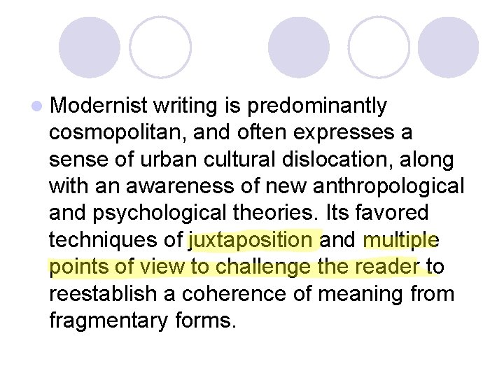 l Modernist writing is predominantly cosmopolitan, and often expresses a sense of urban cultural