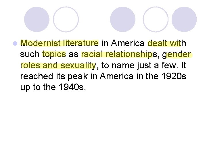 l Modernist literature in America dealt with such topics as racial relationships, gender roles