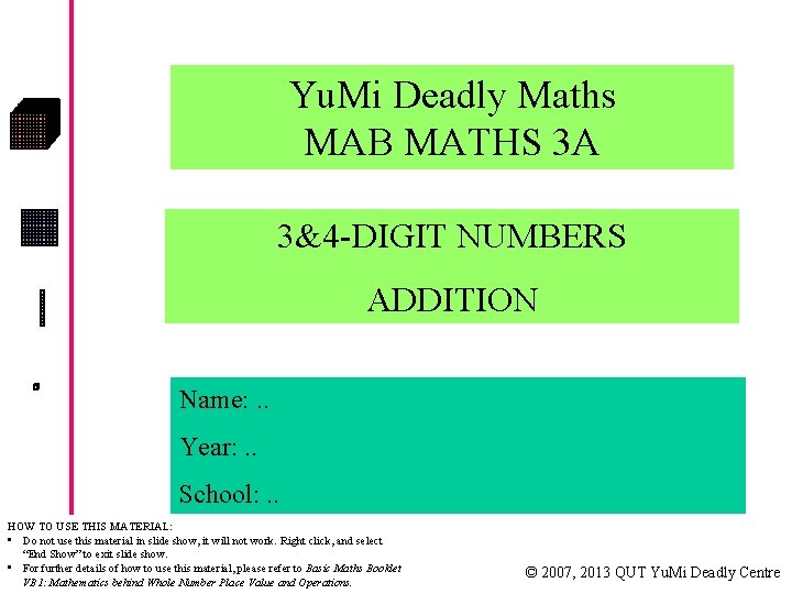 Yu. Mi Deadly Maths MAB MATHS 3 A 3&4 -DIGIT NUMBERS ADDITION Name: .