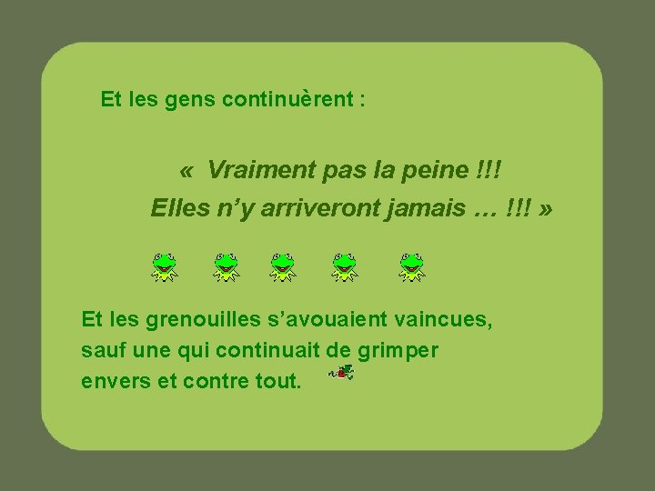 Et les gens continuèrent : « Vraiment pas la peine !!! Elles n’y arriveront