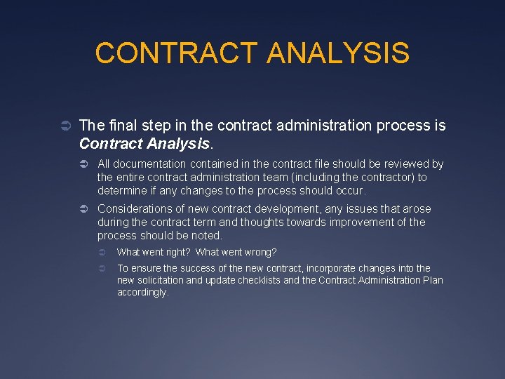 CONTRACT ANALYSIS Ü The final step in the contract administration process is Contract Analysis.