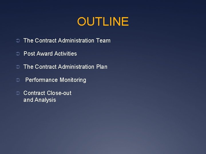 OUTLINE Ü The Contract Administration Team Ü Post Award Activities Ü The Contract Administration