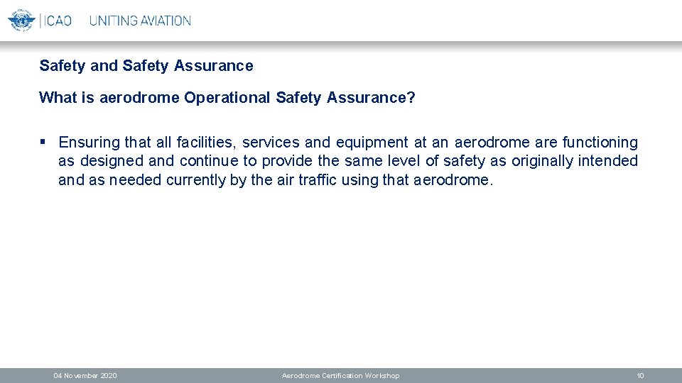 Safety and Safety Assurance What is aerodrome Operational Safety Assurance? § Ensuring that all