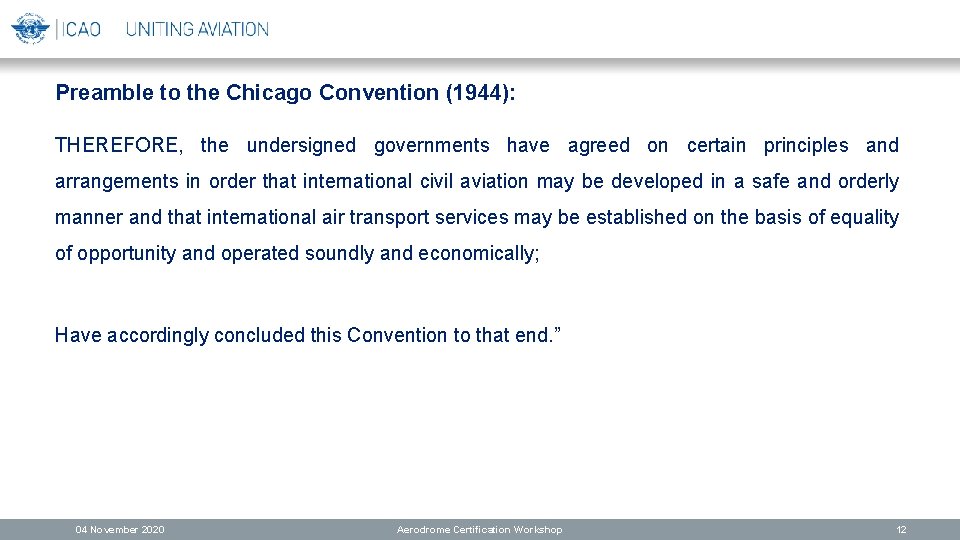 Preamble to the Chicago Convention (1944): THEREFORE, the undersigned governments have agreed on certain