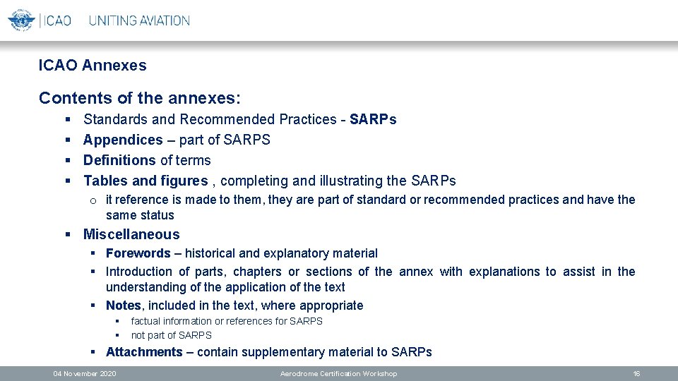 ICAO Annexes Contents of the annexes: § § Standards and Recommended Practices - SARPs