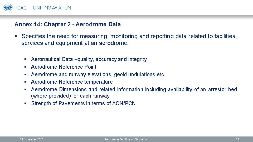 Annex 14: Chapter 2 - Aerodrome Data § Specifies the need for measuring, monitoring