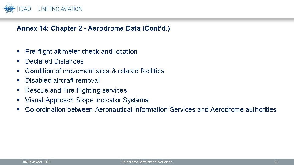 Annex 14: Chapter 2 - Aerodrome Data (Cont’d. ) § § § § Pre-flight