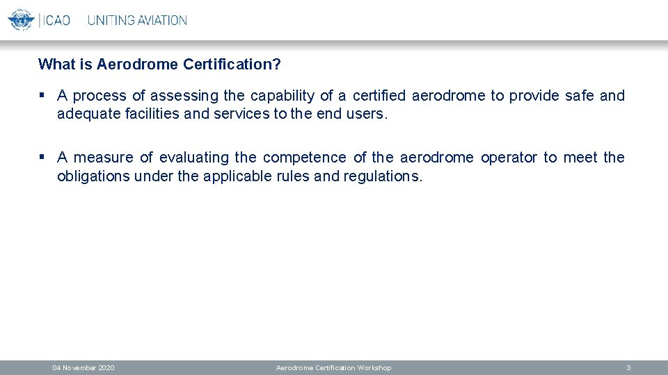 What is Aerodrome Certification? § A process of assessing the capability of a certified