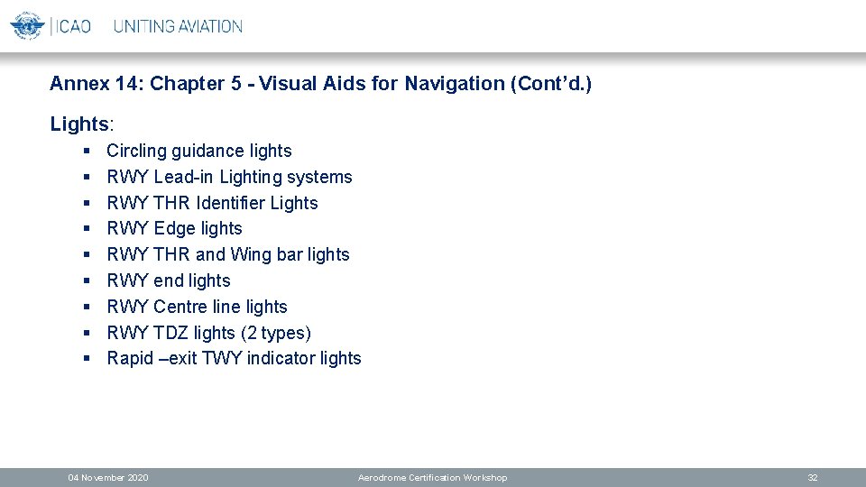 Annex 14: Chapter 5 - Visual Aids for Navigation (Cont’d. ) Lights: § §