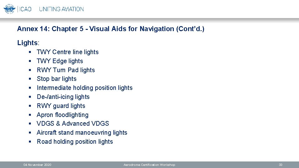 Annex 14: Chapter 5 - Visual Aids for Navigation (Cont’d. ) Lights: § §