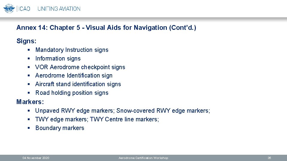 Annex 14: Chapter 5 - Visual Aids for Navigation (Cont’d. ) Signs: § §