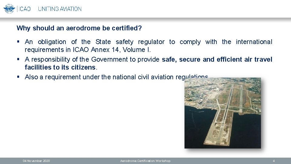 Why should an aerodrome be certified? § An obligation of the State safety regulator