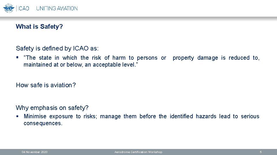 What is Safety? Safety is defined by ICAO as: § “The state in which