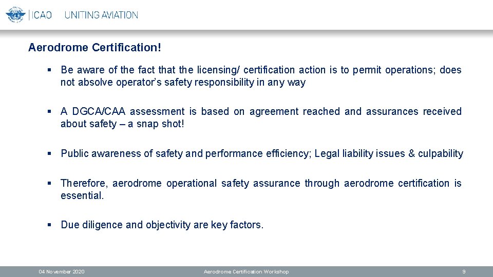 Aerodrome Certification! § Be aware of the fact that the licensing/ certification action is