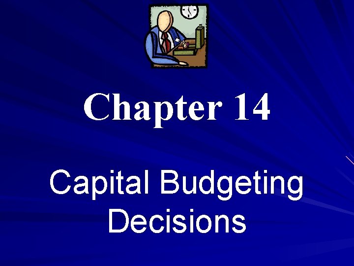 Chapter 14 Capital Budgeting Decisions 
