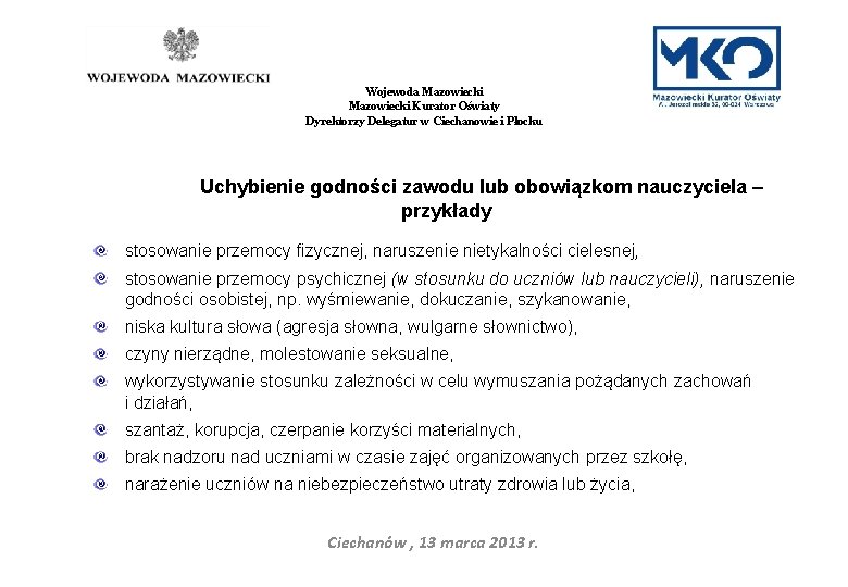 Wojewoda Mazowiecki Kurator Oświaty Dyrektorzy Delegatur w Ciechanowie i Płocku Uchybienie godności zawodu lub