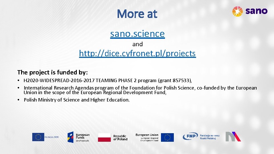 More at sano. science and http: //dice. cyfronet. pl/projects The project is funded by: