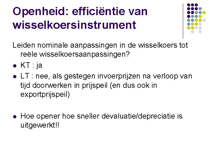 Openheid: efficiëntie van wisselkoersinstrument Leiden nominale aanpassingen in de wisselkoers tot reële wisselkoersaanpassingen? l