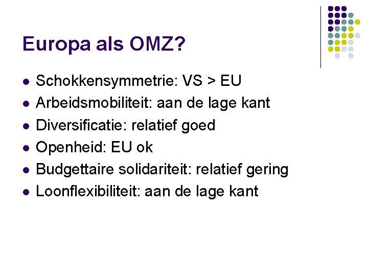 Europa als OMZ? l l l Schokkensymmetrie: VS > EU Arbeidsmobiliteit: aan de lage