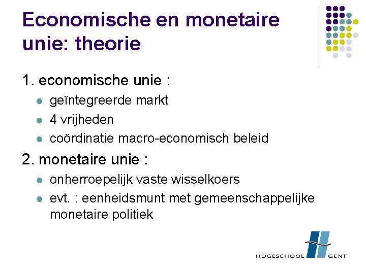 Economische en monetaire unie: theorie 1. economische unie : l l l geïntegreerde markt