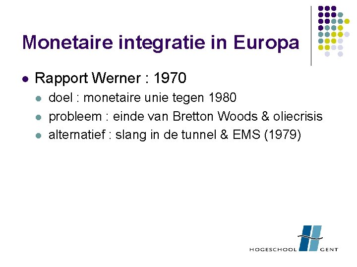 Monetaire integratie in Europa l Rapport Werner : 1970 l l l doel :