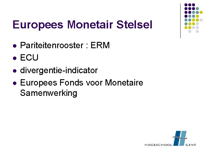 Europees Monetair Stelsel l l Pariteitenrooster : ERM ECU divergentie-indicator Europees Fonds voor Monetaire