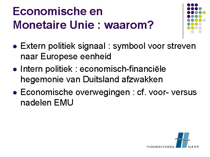 Economische en Monetaire Unie : waarom? l l l Extern politiek signaal : symbool