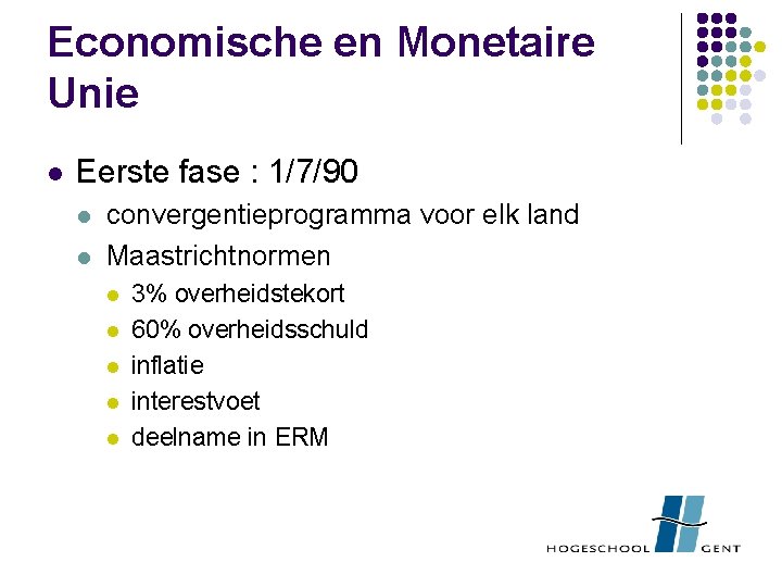 Economische en Monetaire Unie l Eerste fase : 1/7/90 l l convergentieprogramma voor elk