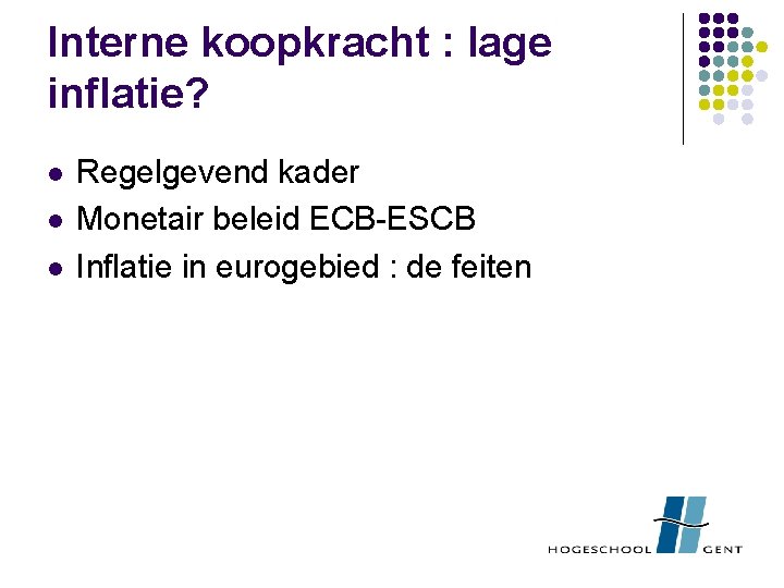 Interne koopkracht : lage inflatie? l l l Regelgevend kader Monetair beleid ECB-ESCB Inflatie