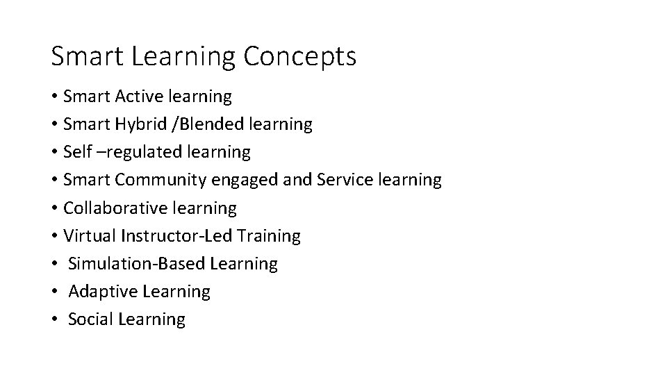 Smart Learning Concepts • Smart Active learning • Smart Hybrid /Blended learning • Self