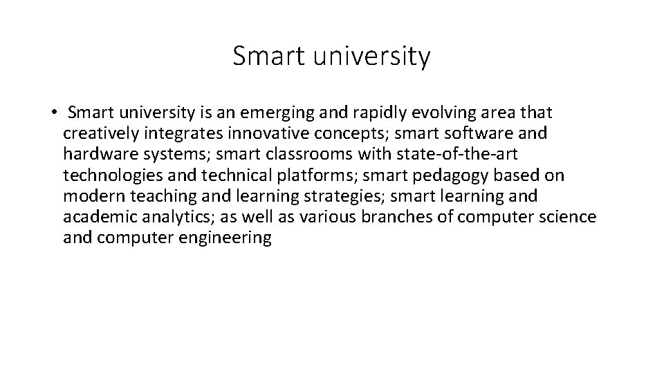 Smart university • Smart university is an emerging and rapidly evolving area that creatively