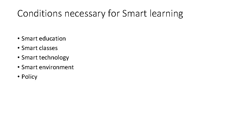 Conditions necessary for Smart learning • Smart education • Smart classes • Smart technology